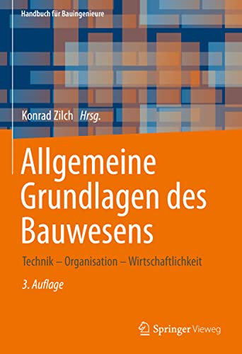 Allgemeine Grundlagen des Bauwesens: Technik – Organisation – Wirtschaftlichkeit (Handbuch für Bauingenieure) von Springer Vieweg