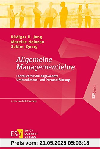 Allgemeine Managementlehre: Lehrbuch für die angewandte Unternehmens- und Personalführung (ESVbasics)