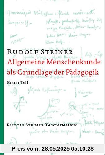 Allgemeine Menschenkunde als Grundlage der Pädagogik: Menschenkunde und Erziehungskunst. Ein pädagogischer Grundkurs, Stuttgart 1919 (Rudolf Steiner Taschenbücher aus dem Gesamtwerk)