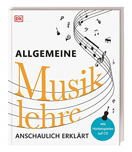 Allgemeine Musiklehre anschaulich erklärt: Mit Hörbeispielen auf CD