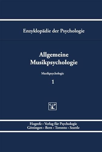 Allgemeine Musikpsychologie (Enzyklopädie der Psychologie)