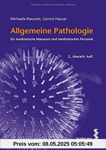 Allgemeine Pathologie für medizinische Masseure und medizinisches Personal Allgemeine Pathologie für medizinische Masseure und medizinisches Personal