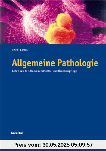 Allgemeine Pathologie: Lehrbuch für die Gesundheits- und Krankenpflege