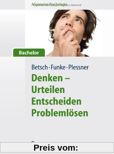 Allgemeine Psychologie für Bachelor: Denken - Urteilen, Entscheiden, Problemlösen (Lehrbuch mit Hörbeiträgen und Online-Materialien)