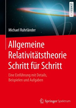 Allgemeine Relativitätstheorie Schritt für Schritt von Springer Berlin Heidelberg / Springer Spektrum / Springer, Berlin