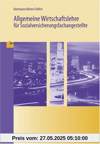 Allgemeine Wirtschaftslehre für Sozialversicherungsfachangestellte