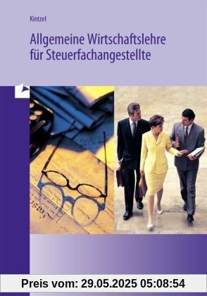 Allgemeine Wirtschaftslehre für Steuerfachangestellte Allgemeine Wirtschaftslehre für Steuerfachangestellte