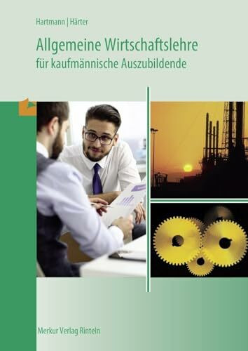 Allgemeine Wirtschaftslehre für kaufmännische Auszubildende, Lehrbuch Allgemeine Wirtschaftslehre für kaufmännische Auszubildende, Lehrbuch
