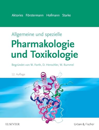 Allgemeine und spezielle Pharmakologie und Toxikologie: Begründet von W. Forth, D. Henschler, W. Rummel von Elsevier