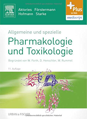 Allgemeine und spezielle Pharmakologie und Toxikologie: Begründet von W. Forth, D. Henschler, W. Rummel - mit Zugang zum Elsevier-Portal: Für ... und Apotheker. Plus im Web, mediscript Allgemeine und spezielle Pharmakologie und Toxikologie: Begründet von W. Forth, D. Henschler, W. Rummel - mit Zugang zum Elsevier-Portal: Für ... und Apotheker. Plus im Web, mediscript