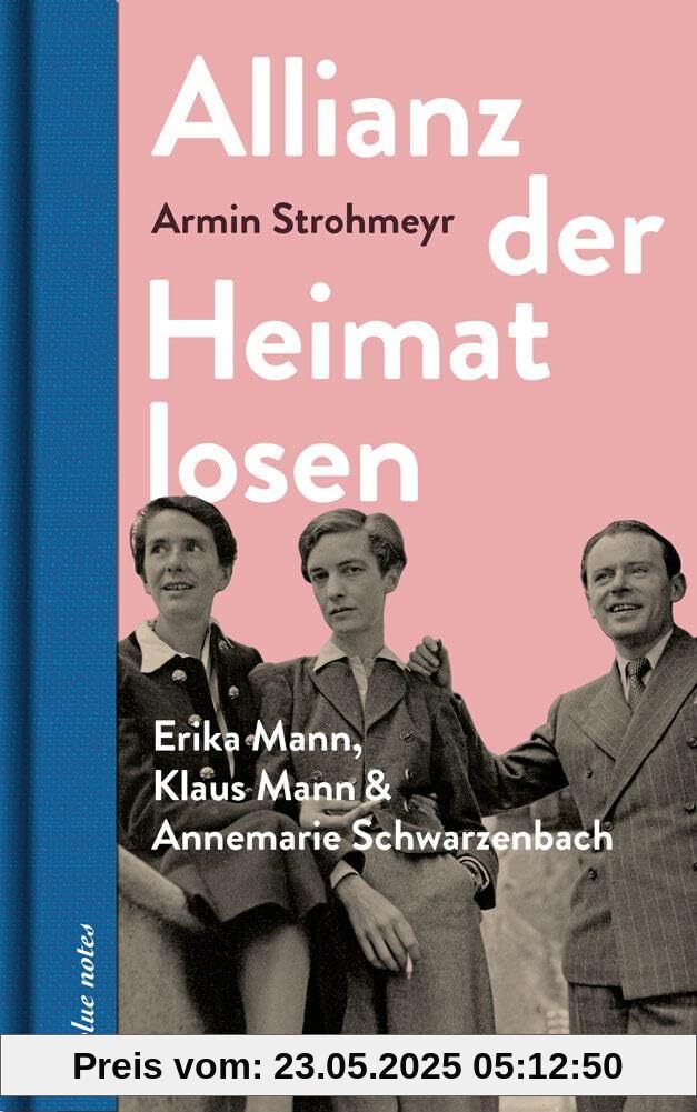 Allianz der Heimatlosen: Erika Mann, Klaus Mann & Annemarie Schwarzenbach (blue notes)