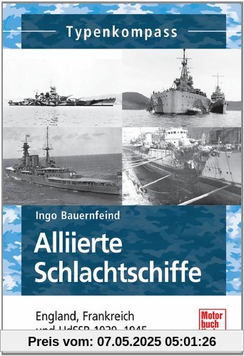 Alliierte Schlachtschiffe: England, Frankreich und UdSSR  1939-1945 (Typenkompass)