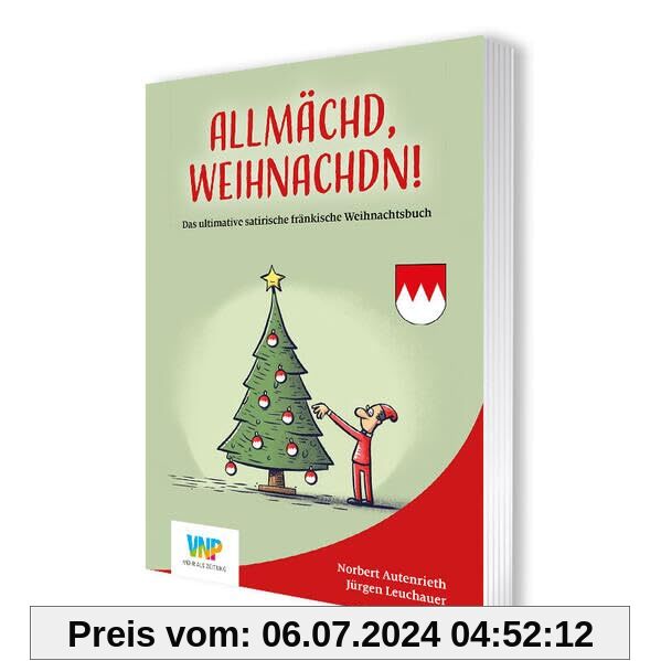 Allmächd, Weihnachdn!: Das ultimative satirische fränkische Weihnachtsbuch