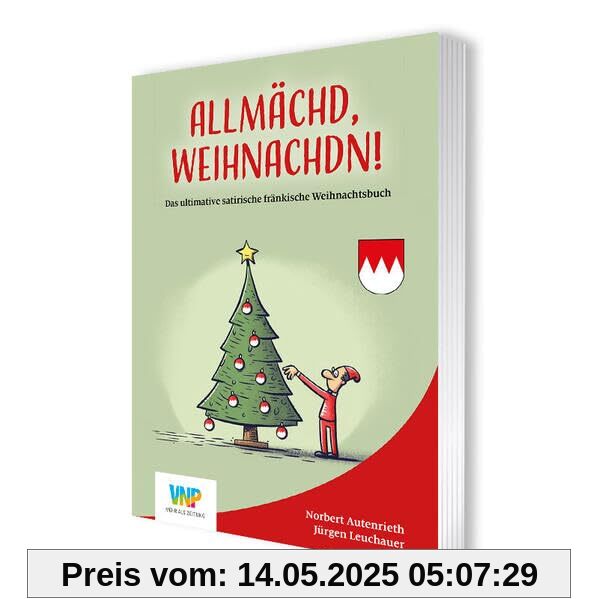 Allmächd, Weihnachdn!: Das ultimative satirische fränkische Weihnachtsbuch