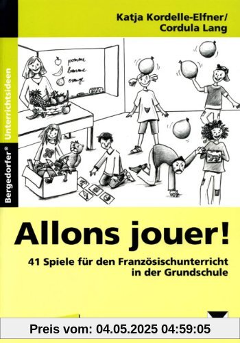 Allons jouer!: 41 Spiele für den Französischunterricht in der Grundschule. 1. bis 4. Schuljahr