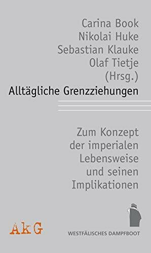 Alltägliche Grenzziehungen: Das Konzept der "imperialen Lebensweise", Externalisierung und exk...
