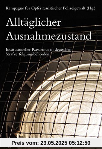 Alltäglicher Ausnahmezustand: Institutioneller Rassismus in deutschen Strafverfolgungsbehörden (kritik_praxis)