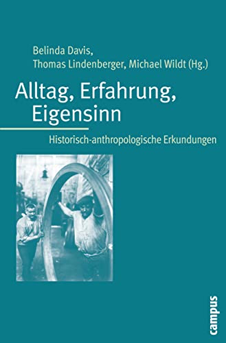 Alltag, Erfahrung, Eigensinn: Historisch-anthropologische Erkundungen von Campus Verlag GmbH