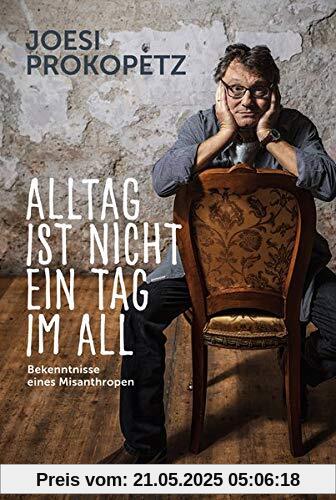 Alltag ist nicht ein Tag im All: Bekenntnisse eines Querulanten