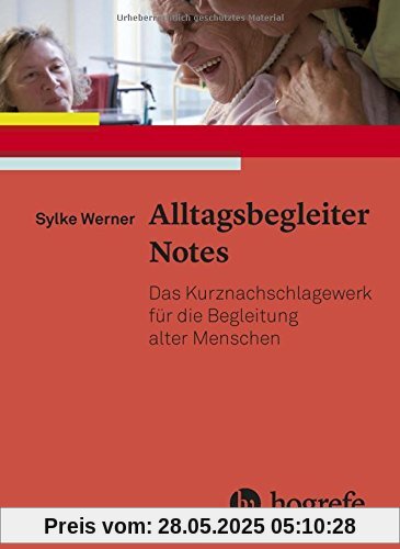 Alltagsbegleiter Notes: Das Kurznachschlagewerk für die Begleitung alter Menschen