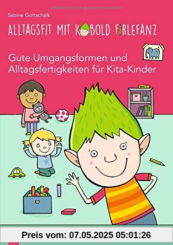 Alltagsfit mit Kobold Firlefanz – Gute Umgangsformen und Alltagsfertigkeiten für Kita-Kinder - Das Praxisbuch