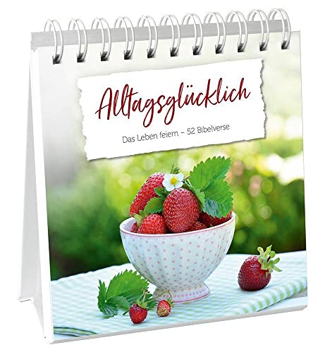 Alltagsglücklich - Aufstellbuch: Das Leben feiern - 52 Bibelverse Alltagsglücklich - Aufstellbuch: Das Leben feiern - 52 Bibelverse von Gerth Medien GmbH