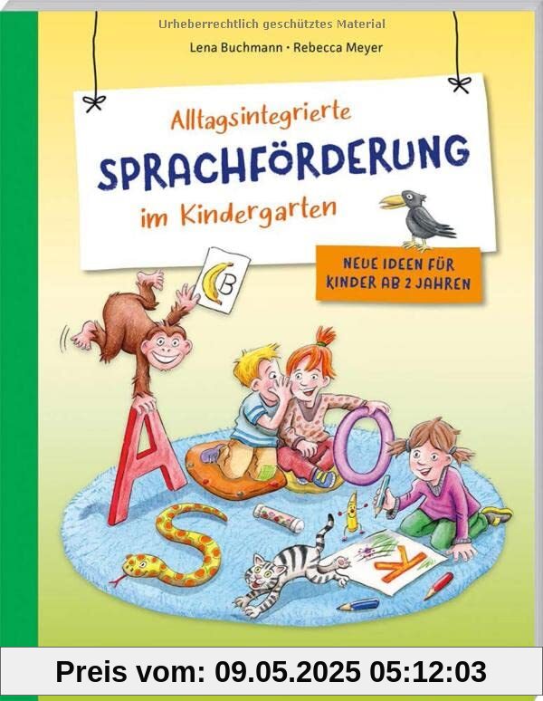 Alltagsintegrierte Sprachförderung im Kindergarten: Neue Ideen für Kinder ab 2 Jahren (PraxisIdeen für Kindergarten und Kita)