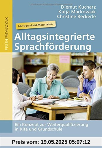 Alltagsintegrierte Sprachförderung: Ein Konzept zur Weiterqualifizierung in Kita und Grundschule. Mit Download-Materialien