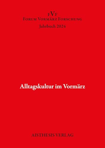 Alltagskultur im Vormärz: Jahrbuch Forum Vomärz Forschung 2024 (Jahrbuch Forum Vormärz Forschung) Alltagskultur im Vormärz: Jahrbuch Forum Vomärz Forschung 2024 (Jahrbuch Forum Vormärz Forschung) von Aisthesis