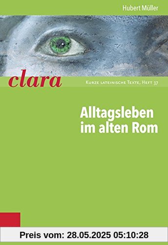 Alltagsleben im alten Rom: clara. Kurze lateinische Texte