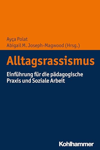 Alltagsrassismus: Einführung für die pädagogische Praxis und Soziale Arbeit von W. Kohlhammer GmbH