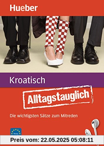 Alltagstauglich Kroatisch: Die wichtigsten Sätze zum Mitreden / Buch mit MP3-Download Alltagstauglich Kroatisch: Die wichtigsten Sätze zum Mitreden / Buch mit MP3-Download