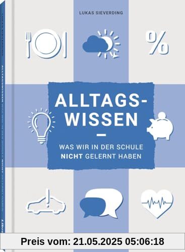 Alltagswissen: Was wir in der Schule nicht gelernt haben