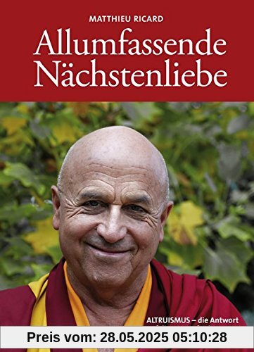 Allumfassende Nächstenliebe: ALTRUISMUS - die Antwort auf die Herausforderungen unserer Zeit Allumfassende Nächstenliebe: ALTRUISMUS - die Antwort auf die Herausforderungen unserer Zeit