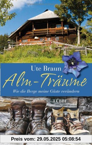 Alm-Träume: Wie die Berge meine Gäste verändern Alm-Träume: Wie die Berge meine Gäste verändern