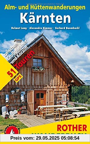 Alm- und Hüttenwanderungen Kärnten: 51 Touren zwischen Großglockner und Koralm. Mit GPS-Tracks. (Rother Wanderbuch)