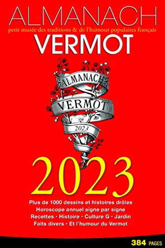 Almanach Vermot 2023: Plus de 1000 dessins et histoires drôles ; Horoscope annuel signe par signe ; Recettes ; Histoire ; Culture G ; Jardin ; Faits divers ; Et l'humour du Vermot