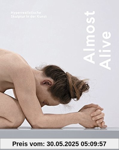 Almost Alive: Hyperrealistische Skulptur in der Kunst