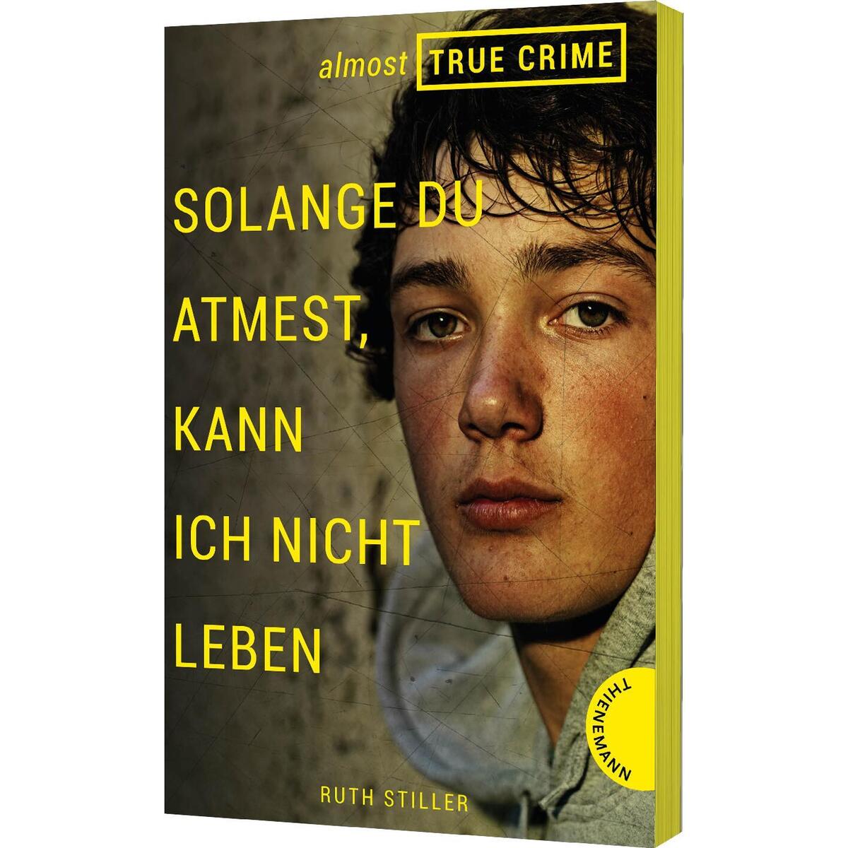 Almost True Crime 2: Solange du atmest, kann ich nicht leben Almost True Crime 2: Solange du atmest, kann ich nicht leben von Thienemann