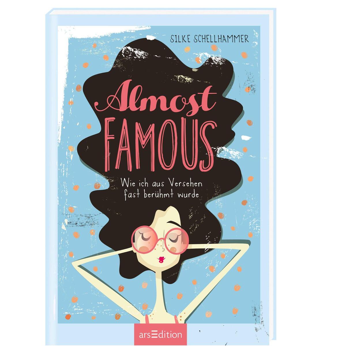Almost famous - Wie ich aus Versehen fast berühmt wurde Almost famous - Wie ich aus Versehen fast berühmt wurde von Ars Edition GmbH