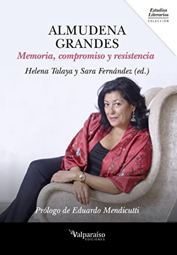Almudena Grandes : memoria, compromiso y resistencia (Colección Valparaíso de Estudios Literarios, Band 6) von VALPARAISO EDICIONES