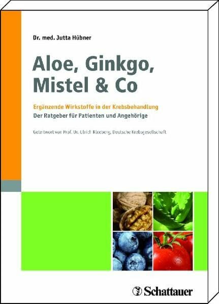 Aloe, Ginkgo, Mistel & Co: Ergänzende Wirkstoffe in der Krebsbehandlung Der Ratgeber für Patie... Aloe, Ginkgo, Mistel & Co: Ergänzende Wirkstoffe in der Krebsbehandlung Der Ratgeber für Patie...