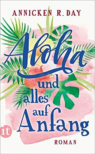 Aloha und alles auf Anfang: Roman | Die perfekte Urlaubslektüre für den Sommer (insel taschenb... Aloha und alles auf Anfang: Roman | Die perfekte Urlaubslektüre für den Sommer (insel taschenb...