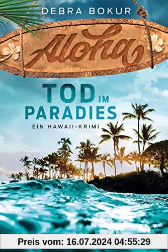 Aloha. Tod im Paradies: Ein Hawaii-Krimi