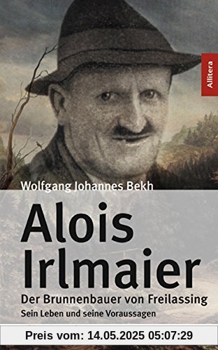 Alois Irlmaier: Der Brunnenbauer von Freilassing