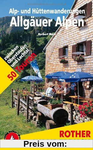 Alp- und Hüttenwanderungen Allgäuer Alpen: 50 Touren zwischen Oberstaufen und Lechtal