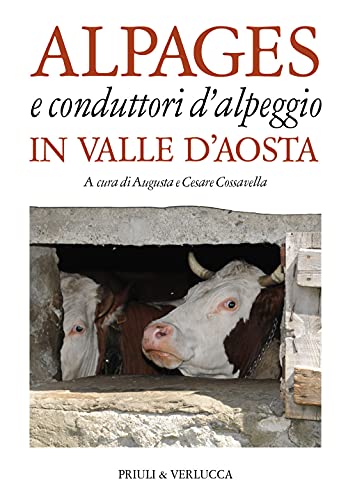 Alpages e conduttori d'alpeggio in Valle d'Aosta. Ediz. a colori (Fuori Collana)