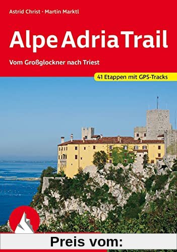 AlpeAdriaTrail: Vom Großglockner nach Triest. 41 Etappen mit GPS-Tracks (Rother Wanderführer)