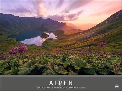 Alpen - Edition Alexander von Humboldt - hochwertiger Foto-Wandkalender 2023 - Monatskalendarium - zusätzliche Seite mit Informationen & geografischer Karte - 78 x 58 cm von Heye Kalender