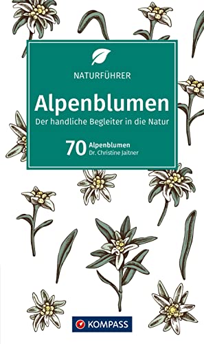 Alpenblumen: Der handliche Begleiter in die Natur (KOMPASS Naturführer, Band 1100) von KOMPASS-KARTEN